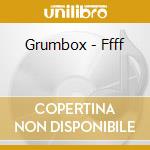 Grumbox - Ffff cd musicale di Grumbox
