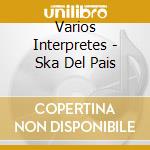 Varios Interpretes - Ska Del Pais cd