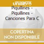 Piquillines - Piquillines - Canciones Para C cd