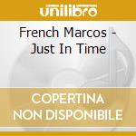 French Marcos - Just In Time cd musicale di French Marcos