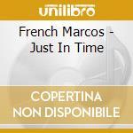 French Marcos - Just In Time cd