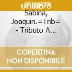 Sabina, Joaquin.=Trib= - Tributo A Sabino cd