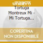 Tortuga Montreux Mi - Mi Tortuga Montreux cd