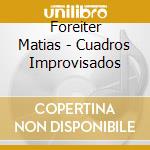 Foreiter Matias - Cuadros Improvisados cd
