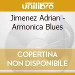 Jimenez Adrian - Armonica Blues cd musicale di Jimenez Adrian