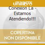 Conexion La - Estamos Atendiendo!!! cd
