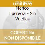 Merico Lucrecia - Sin Vueltas cd