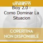Bioy 2.0 - Como Dominar La Situacion cd