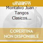 Montalvo Juan - Tangos Clasicos Bailables cd musicale di Montalvo Juan