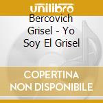 Bercovich Grisel - Yo Soy El Grisel cd