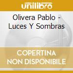 Olivera Pablo - Luces Y Sombras cd