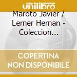Maroto Javier / Lerner Hernan - Coleccion Cantautores Vol. 1 cd