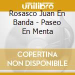 Rosasco Juan En Banda - Paseo En Menta cd musicale di Rosasco Juan En Banda