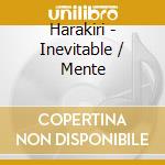 Harakiri - Inevitable / Mente cd musicale di Harakiri