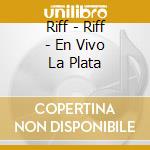Riff - Riff - En Vivo La Plata cd musicale di Riff