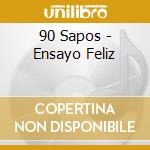 90 Sapos - Ensayo Feliz