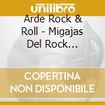 Arde Rock & Roll - Migajas Del Rock Maravilla cd
