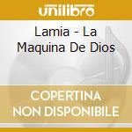 Lamia - La Maquina De Dios cd musicale di Lamia