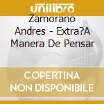 Zamorano Andres - Extra?A Manera De Pensar cd