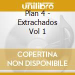 Plan 4 - Extrachados Vol 1