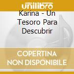 Karina - Un Tesoro Para Descubrir cd musicale di Karina