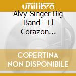 Alvy Singer Big Band - El Corazon Fantasma cd musicale di Alvy Singer Big Band