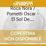 Roca Nora / Pometti Oscar - El Sol De Monte Hermoso cd