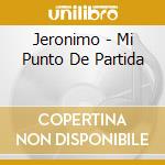 Jeronimo - Mi Punto De Partida cd
