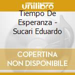 Tiempo De Esperanza - Sucari Eduardo cd
