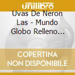 Uvas De Neron Las - Mundo Globo Relleno Con Sabor cd