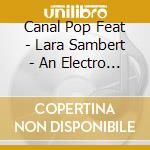 Canal Pop Feat - Lara Sambert - An Electro Tribute To Oasis cd