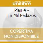 Plan 4 - En Mil Pedazos