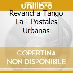 Revancha Tango La - Postales Urbanas cd