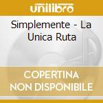 Simplemente - La Unica Ruta cd