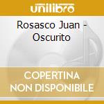 Rosasco Juan - Oscurito cd