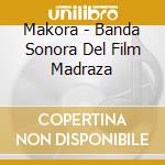 Makora - Banda Sonora Del Film Madraza cd