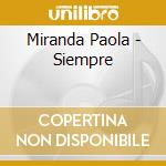 Miranda Paola - Siempre cd musicale di Miranda Paola
