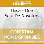Brisa - Que Sera De Nosotros cd