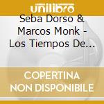 Seba Dorso & Marcos Monk - Los Tiempos De Empezar cd