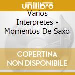 Varios Interpretes - Momentos De Saxo cd musicale di Varios Interpretes
