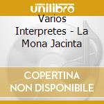 Varios Interpretes - La Mona Jacinta cd musicale di Varios Interpretes
