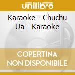 Karaoke - Chuchu Ua - Karaoke cd