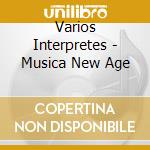 Varios Interpretes - Musica New Age cd musicale di Varios Interpretes