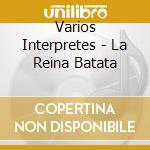 Varios Interpretes - La Reina Batata cd