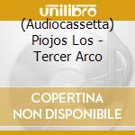 (Audiocassetta) Piojos Los - Tercer Arco cd musicale