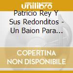 Patricio Rey Y Sus Redonditos - Un Baion Para El Ojo Idiota cd