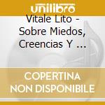 Vitale Lito - Sobre Miedos, Creencias Y ... cd