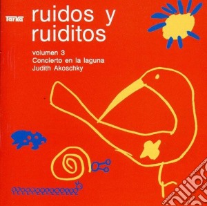 Judith Akoschky - Ruidos Y Ruiditos Vol. III cd musicale di Akoschky Judith