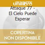 Attaque 77 - El Cielo Puede Esperar cd