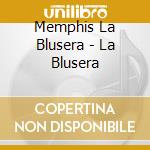 Memphis La Blusera - La Blusera cd musicale di Memphis La Blusera